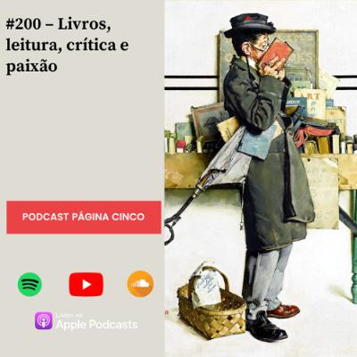#200 – Livros, leitura, crítica e paixão