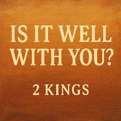 05/10/2025 PM – Is It Well With You?