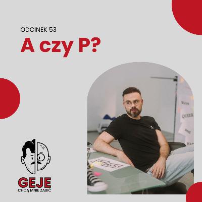 odc. 53 - A czy P?
