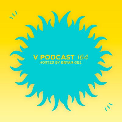 V Podcast 164 - Hosted Bryan Gee feat. Alibi