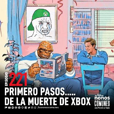 Ep 221: Primeros Pasos.....De La Muerte de XBOX