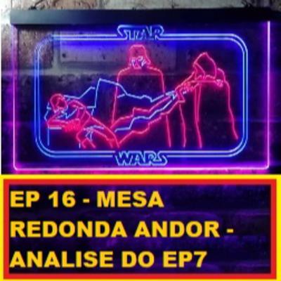 EP 16 - MESA REDONDA - ANALISE DE ANDOR EP7 EP 16 - MESA REDONDA - ANALISE DE ANDOR EP7