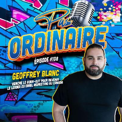 Vaincre le Burn-Out & Devenir le Leader du Email Marketing - Geoffrey Blanc de Cyberimpact - EP #108
