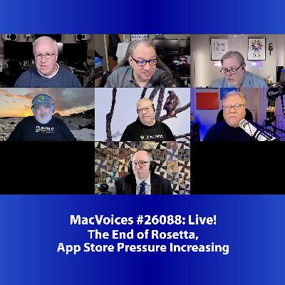 MacVoices #26088: Live! - The End of Rosetta, App Store Pressure Increasing