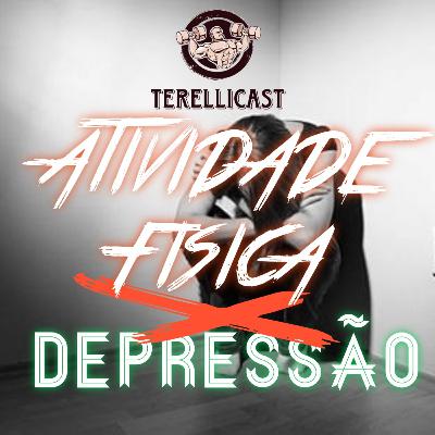 Terellicast #07 - Depressão x Atividade física Terellicast #07 - Depressão x Atividade física