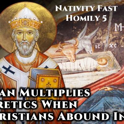 Satan Multiplies Heretics When Christians Abound In Love - Pope St. Leo (Nativity Fast, Homily 5)