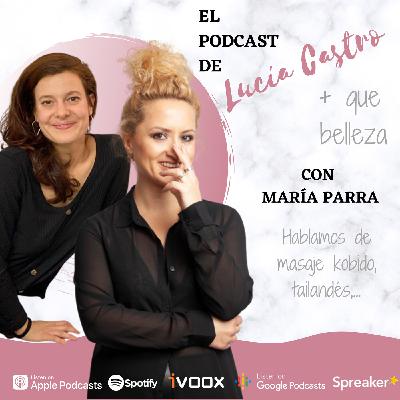 Hablamos de masaje kobido, tailandés con María Parra en + Que Belleza #44 Hablamos de masaje kobido, tailandés con María Parra en + Que Belleza #44