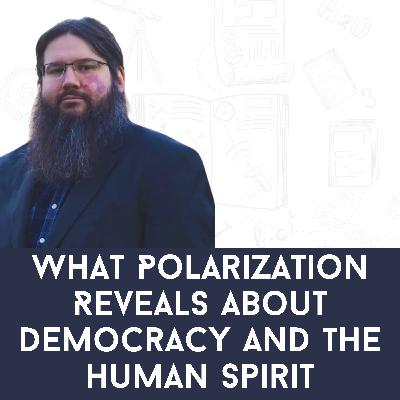 Dr. Sean Westwood: What Polarization Reveals About Democracy and the Human Spirit