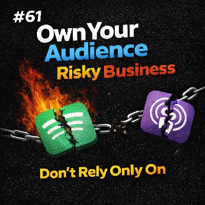 #61 Own Your Audience: Why Relying Only on Spotify and Apple Is Risky Business #61 Own Your Audience: Why Relying Only on Spotify and Apple Is Risky Business