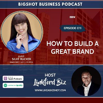 011. How to build a great brand with Silke Bucker 011. How to build a great brand with Silke Bucker
