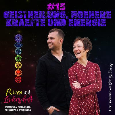 #15 Geistheilung, Höhere Kräfte und Energie