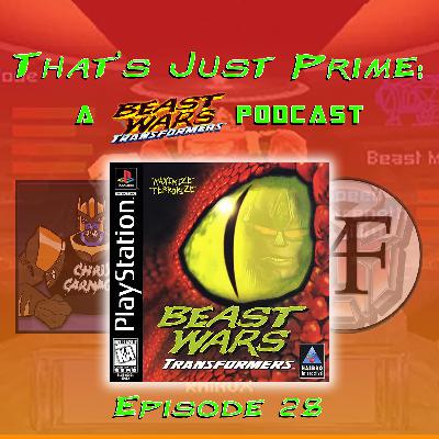 That's Just Prime: A Beast Wars Podcast - Episode 28 - Beast Wars PlayStation Game