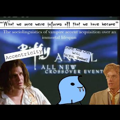 Special Episode: The Sociolinguistics of Vampire Accent Acquisition over an Immortal Lifespan