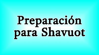 Preparación para Shavuot