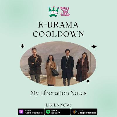 Pre-Game: K-Drama Cooldown (My Liberation Notes)