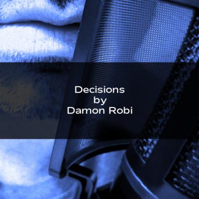 Decisions by Damon Robi