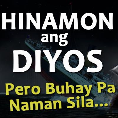 HINAMON ANG DIYOS PERO BUHAY PA NAMAN SILA!