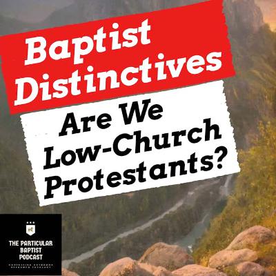 Are Baptists Low Church Protestants?