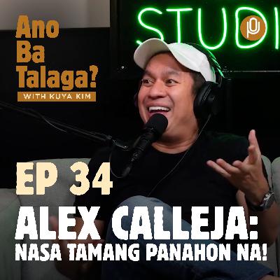 Ep. 34: Alex Calleja, nagsimula sa wala, nasa Tamang panahon na! Ep. 34: Alex Calleja, nagsimula sa wala, nasa Tamang panahon na!