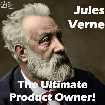 Was Jules Verne the ultimate Product Owner—before Scrum even existed?