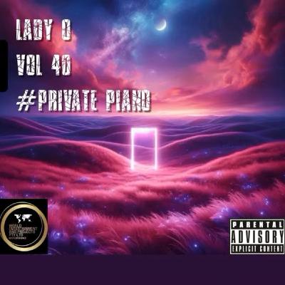 Episode 40: World Entertainment Mixtape Vol 40 by LADY O # PRIVATE PIANO Episode 40: World Entertainment Mixtape Vol 40 by LADY O # PRIVATE PIANO
