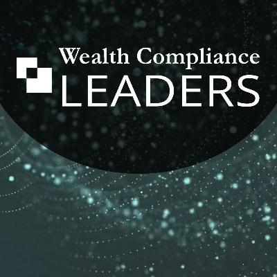 Wealth Compliance Leaders featuring Ryan Smith, Partner at Practus, LLP Wealth Compliance Leaders featuring Ryan Smith, Partner at Practus, LLP