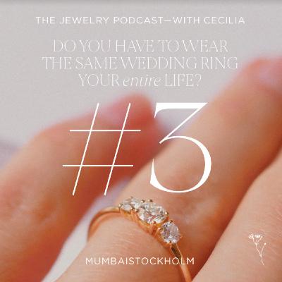 3. Do you have to wear the same wedding ring your entire life?