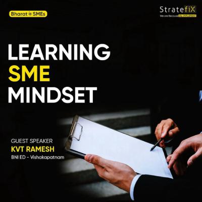 Learning SME Mindsets feat KVT Ramesh, BNI Executive director Vishakapathnam