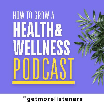 #40 | The ULTIMATE GUIDE To Growing & Monetizing Your Health & Wellness Podcast Without Social Media, Paid Ads or High Profile Guests #40 | The ULTIMATE GUIDE To Growing & Monetizing Your Health & Wellness Podcast Without Social Media, Paid Ads or High Profile Guests