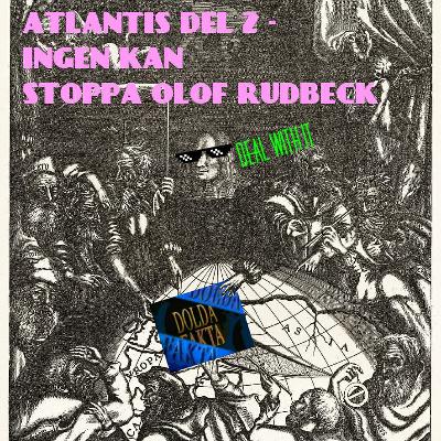 Atlantis Is Calling (S.O.S. For Love) Del 2 - Ingen kan stoppa Olof Rudbeck