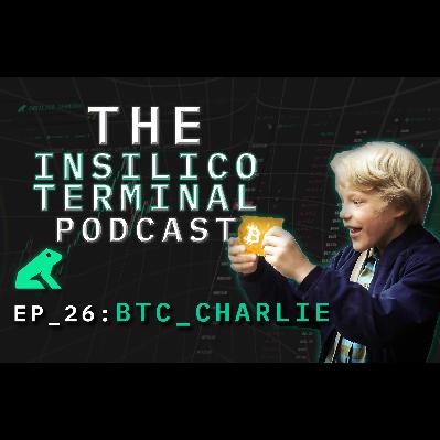Insilico Terminal Podcast Episode 26 - BTC_Charlie Insilico Terminal Podcast Episode 26 - BTC_Charlie