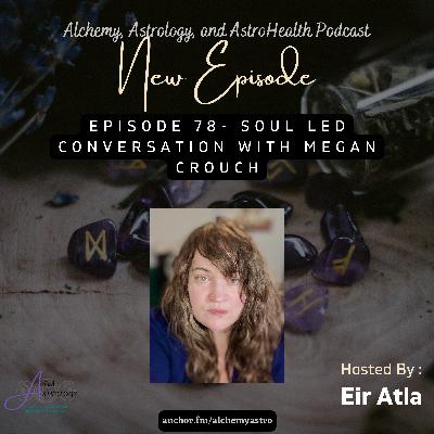 Episode 78- Soul Led Conversations with Megan Crouch