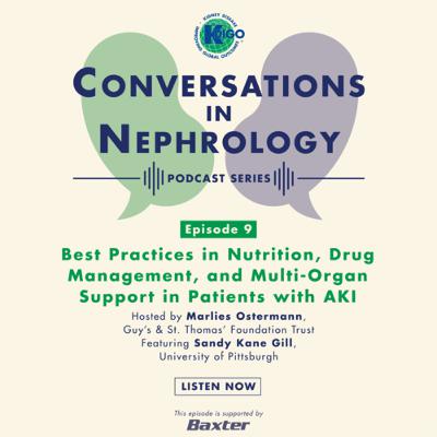 Episode 9: Best Practices in Nutrition, Drug Management, and Multi-Organ Support in Patients with AKI