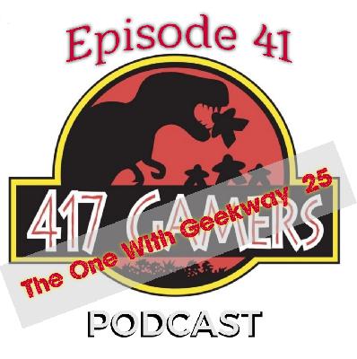 417Gamer Podcast Episode 41: The One with Geekway 2025