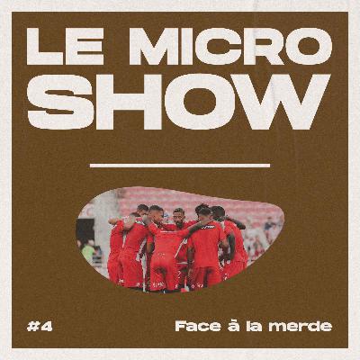 Face à la m*rde - Le Micro Show Face à la m*rde - Le Micro Show