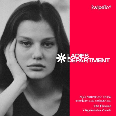 Ladies Department – N jak Naturalność. BeReal i inne kłamstwa codzienności Ladies Department – N jak Naturalność. BeReal i inne kłamstwa codzienności