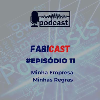 #11 Minha empresa, minhas regras! #11 Minha empresa, minhas regras!