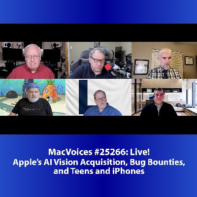 MacVoices #25266: Live! - Apple's AI Vision Acquisition, Bug Bounties, and Teens and iPhones MacVoices #25266: Live! - Apple's AI Vision Acquisition, Bug Bounties, and Teens and iPhones