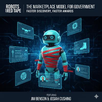Marketplace Model for Government: Faster Discovery, Faster Awards with Jim Benson & Josiah Cushing