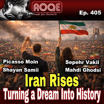Roqe Ep. 405 - Iran Rises - Turning a Dream Into History