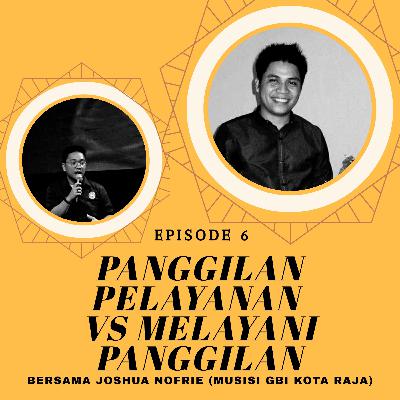 Panggilan Pelayanan Vs Melayani Panggilan Bareng Bang Joshua Nofrie (Musisi GBI Kota Raja)