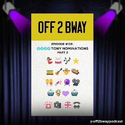 2025 TONY NOMINATIONS PT. 2 - Episode 159