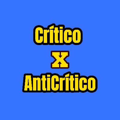 Crítico X AntiCrítico, onde vamos parar?