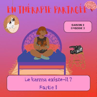 LE KARMA EXISTE-IL ? PARTIE 1 LE KARMA EXISTE-IL ? PARTIE 1