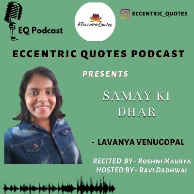 SAMAY KI DHAR| LAVANYA VENUGOPAL| ROSHNI MAURYA| ECCENTRIC PODCAST