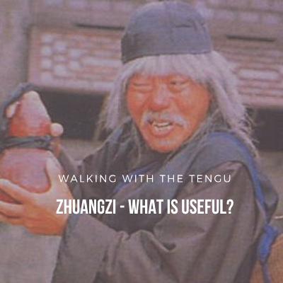 Zhuangzi: What Is Useful? Zhuangzi: What Is Useful?
