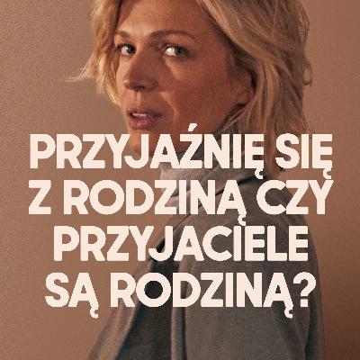Magda Mołek, Karol Paciorek, Amelia Zalewska | Przyjaźnię się z rodziną czy przyjaciele są rodziną? Magda Mołek, Karol Paciorek, Amelia Zalewska | Przyjaźnię się z rodziną czy przyjaciele są rodziną?