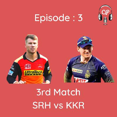 EP 3: SRH vs KKR