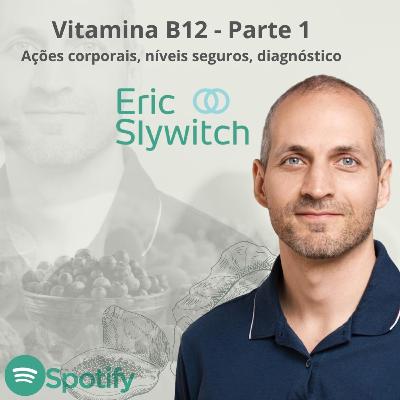 22. Vitamina B12 - ações corporais, níveis seguros e diagnóstico