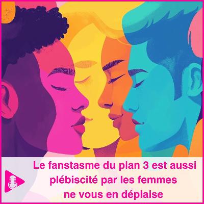 Le fanstasmes du plan a 3 est aussi plébiscité par les femmes